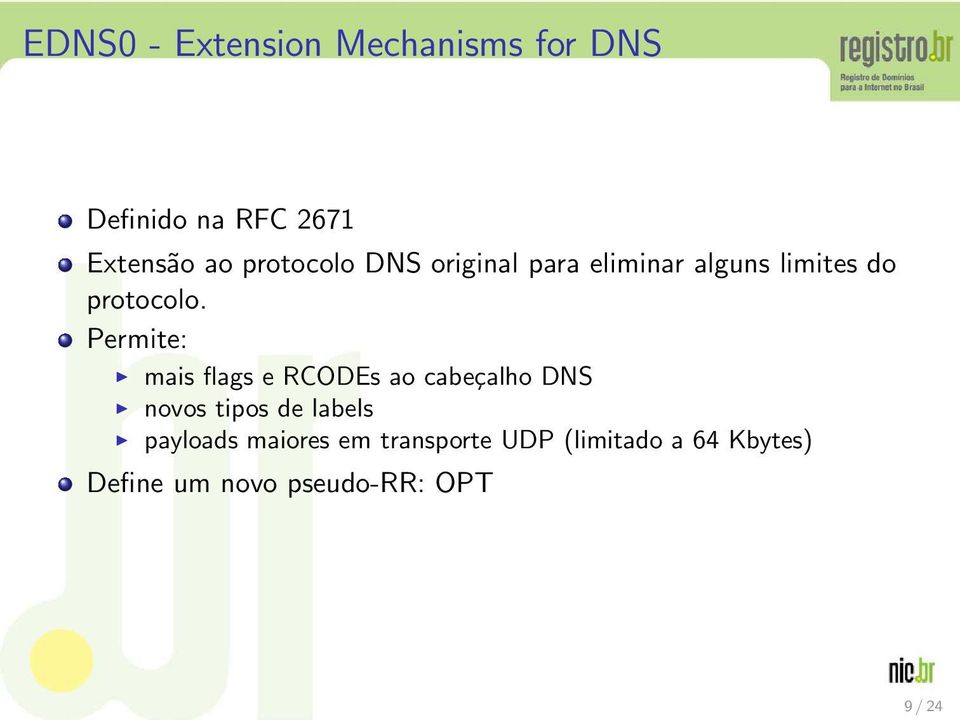Permite: mais flags e RCODEs ao cabeçalho DNS novos tipos de labels