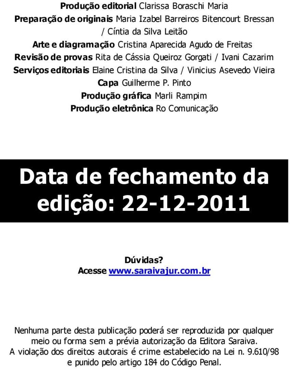 Pinto Produção gráfica Marli Rampim Produção eletrônica Ro Comunicação Data de fechamento da edição: 22-12-2011 Dúvidas? Acesse www.saraivajur.com.