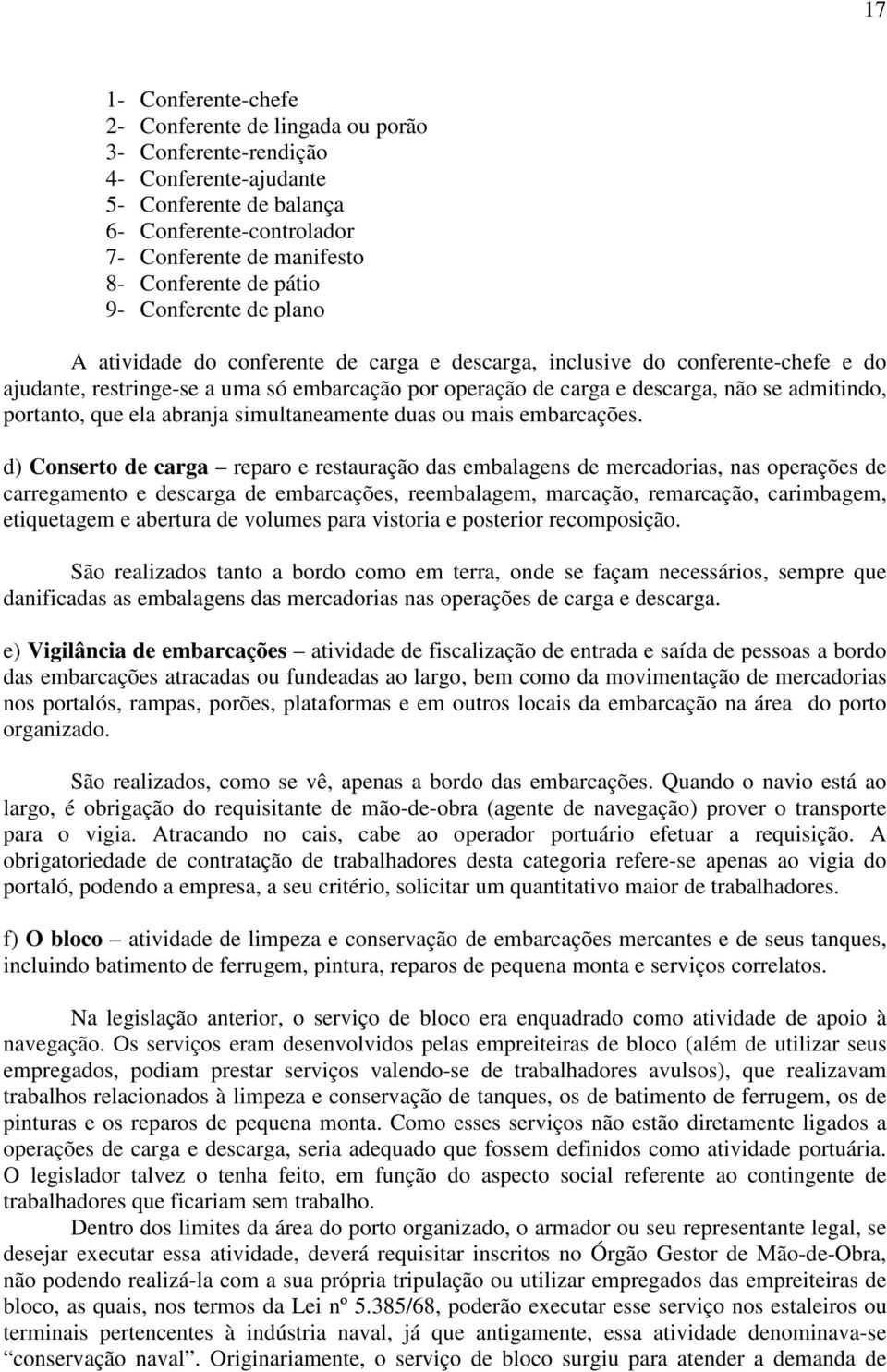 admitindo, portanto, que ela abranja simultaneamente duas ou mais embarcações.