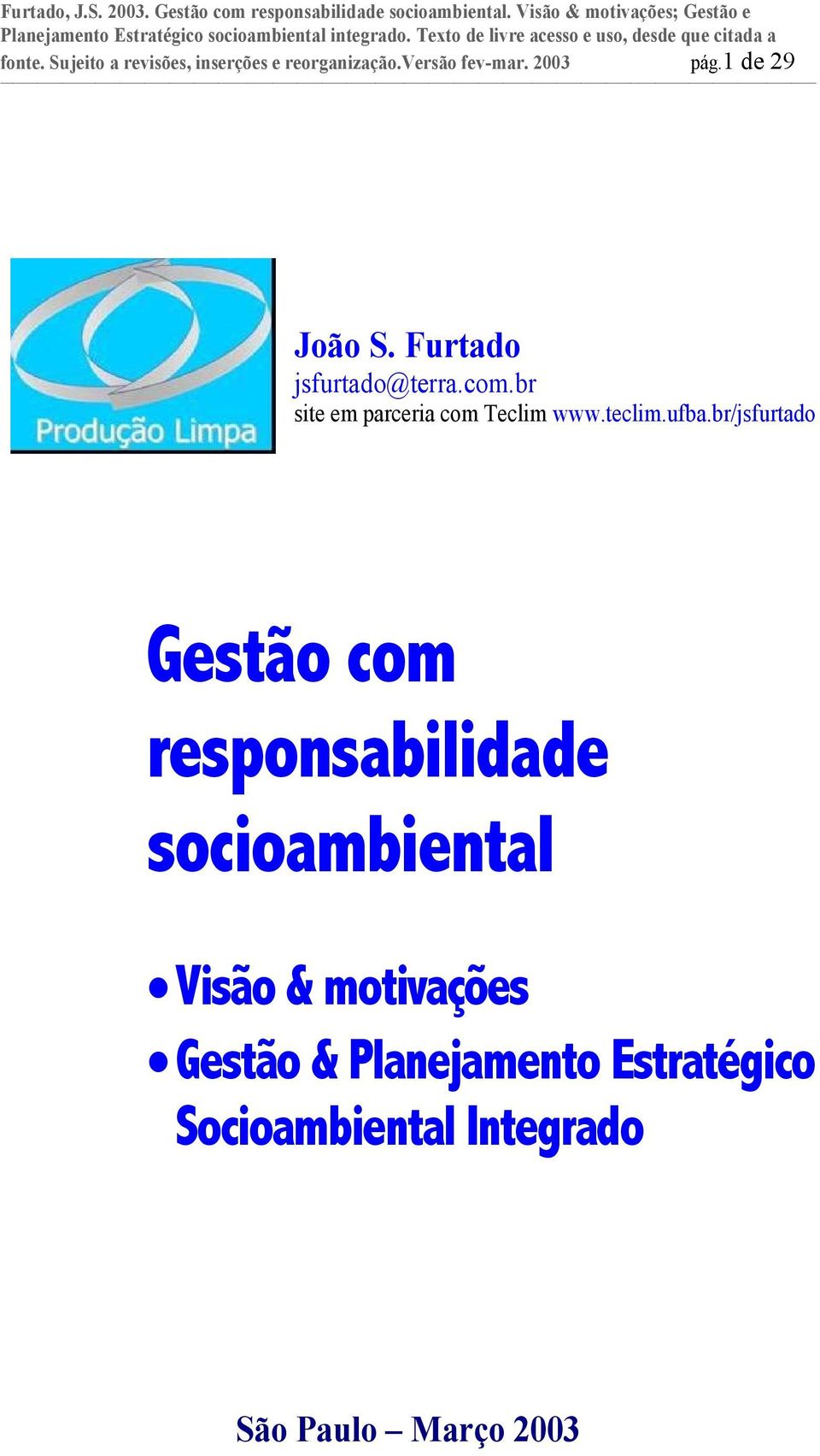 Texto de livre acesso e uso, desde que citada a fonte. Sujeito a revisões, inserções e reorganização.versão fev-mar. 2003 pág.