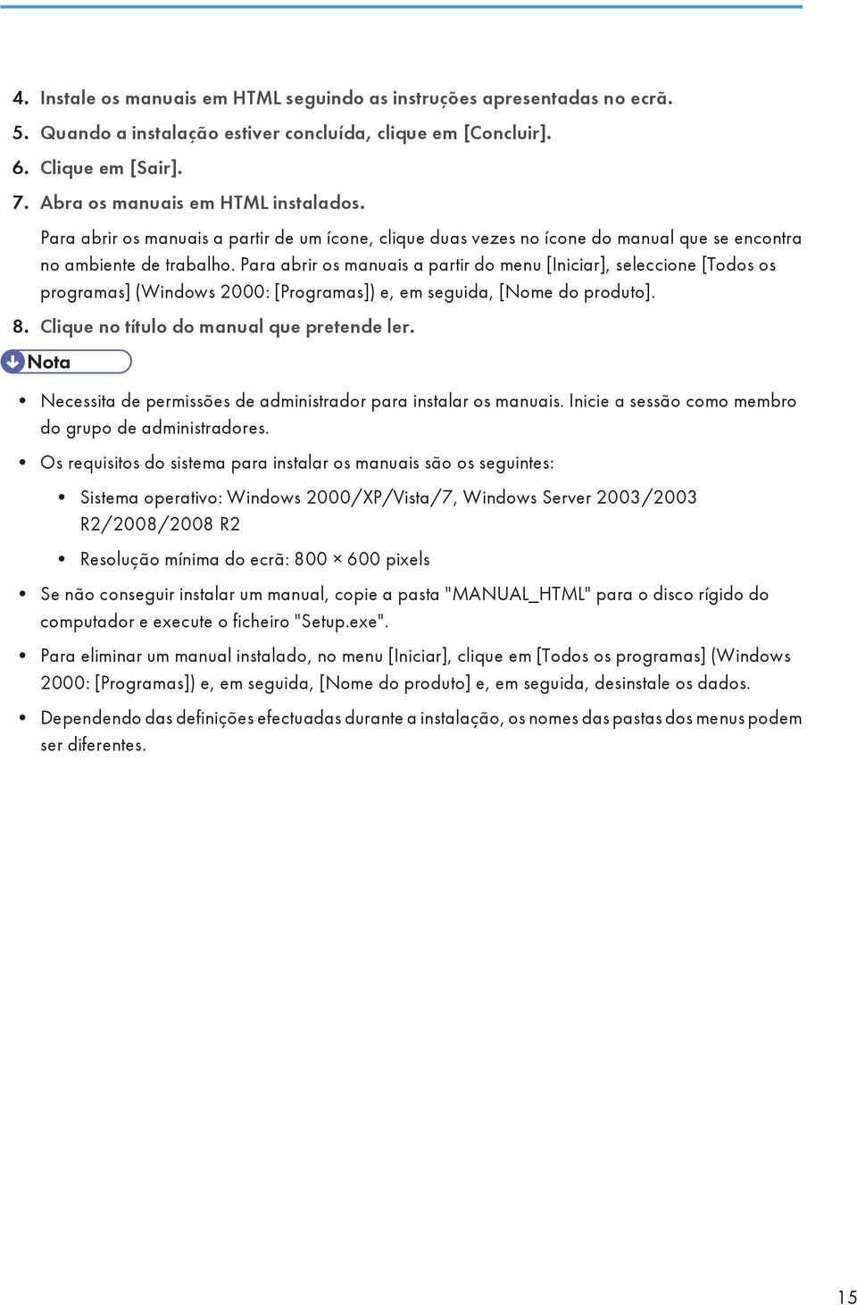 Para abrir os manuais a partir do menu [Iniciar], seleccione [Todos os programas] (Windows 2000: [Programas]) e, em seguida, [Nome do produto]. 8. Clique no título do manual que pretende ler.