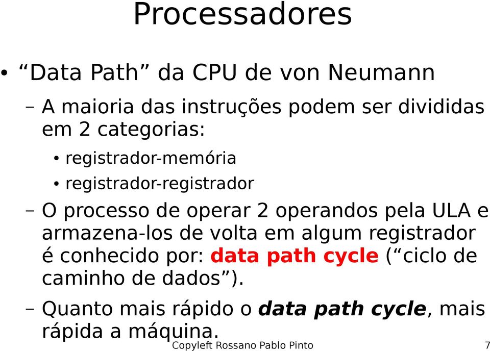 armazena-los de volta em algum registrador é conhecido por: data path cycle ( ciclo de caminho