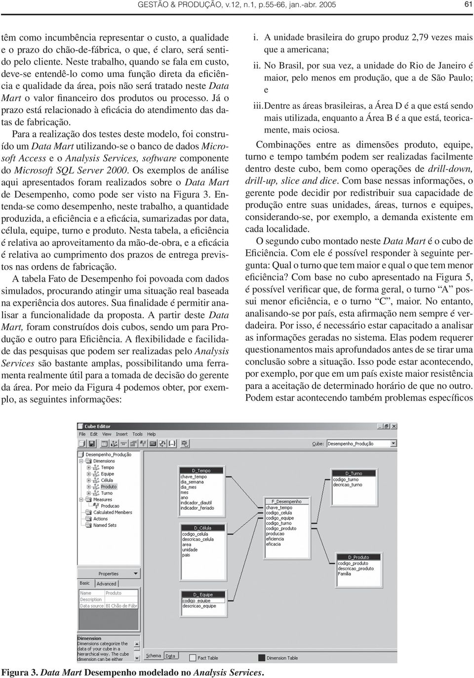 Já o prazo está relacionado à eficácia do atendimento das datas de fabricação.