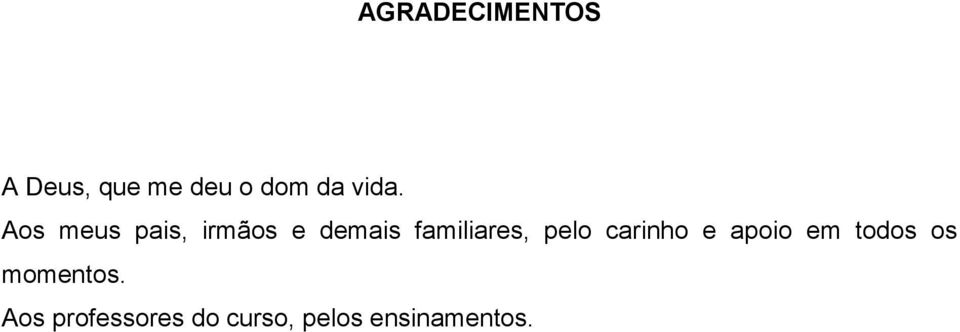 familiares, pelo carinho e apoio em todos os