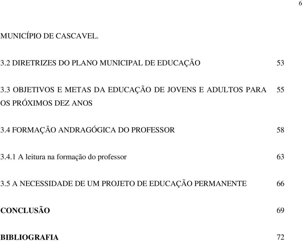 4 FORMAÇÃO ANDRAGÓGICA DO PROFESSOR 3.4.1 A leitura na formação do professor 3.