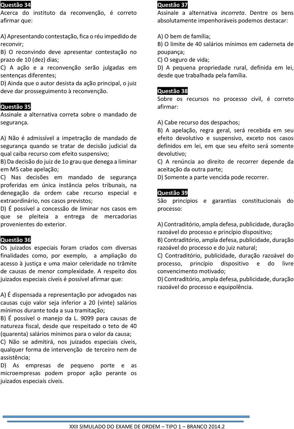 Questão 35 Assinale a alternativa correta sobre o mandado de segurança.