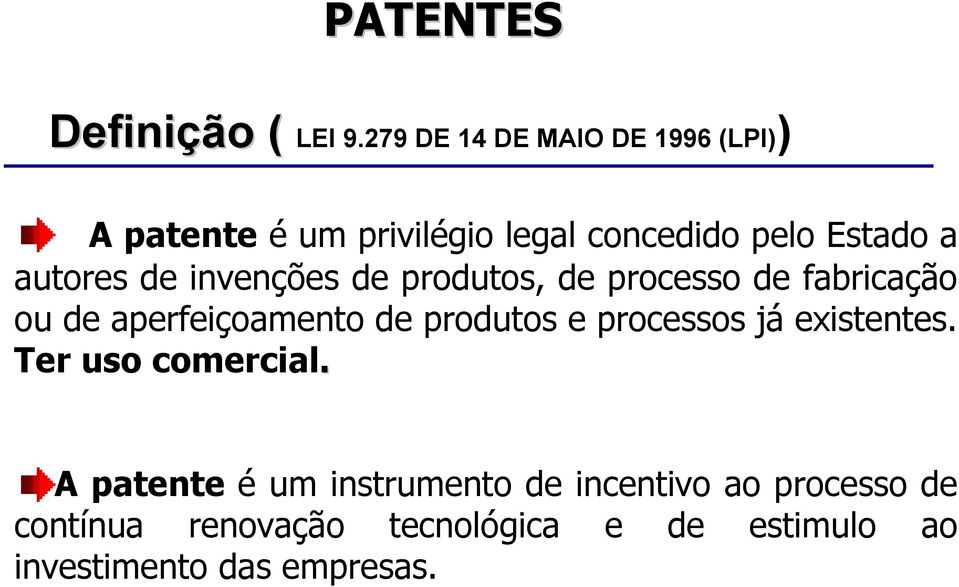 de invenções de produtos, de processo de fabricação ou de aperfeiçoamento de produtos e processos