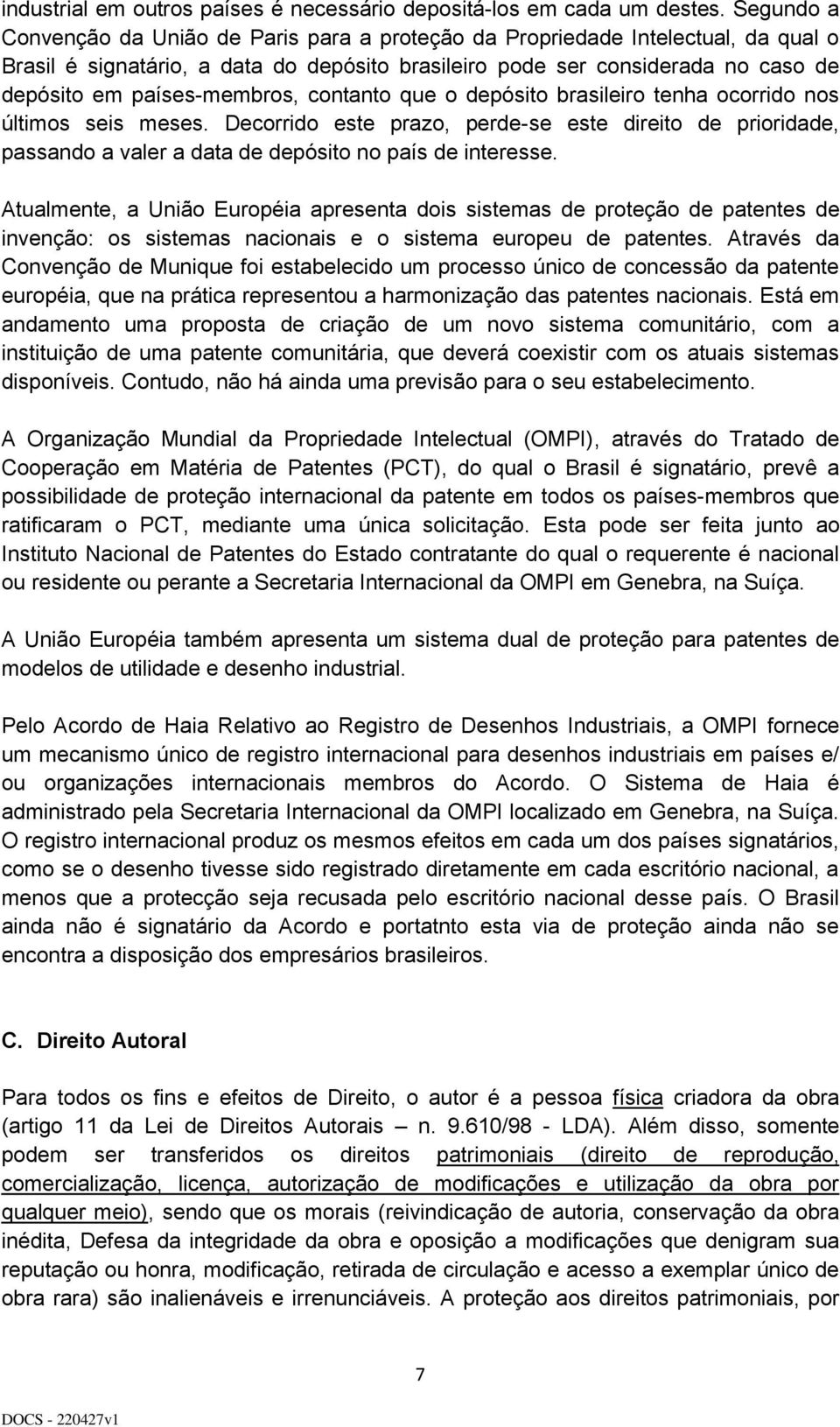 países-membros, contanto que o depósito brasileiro tenha ocorrido nos últimos seis meses.