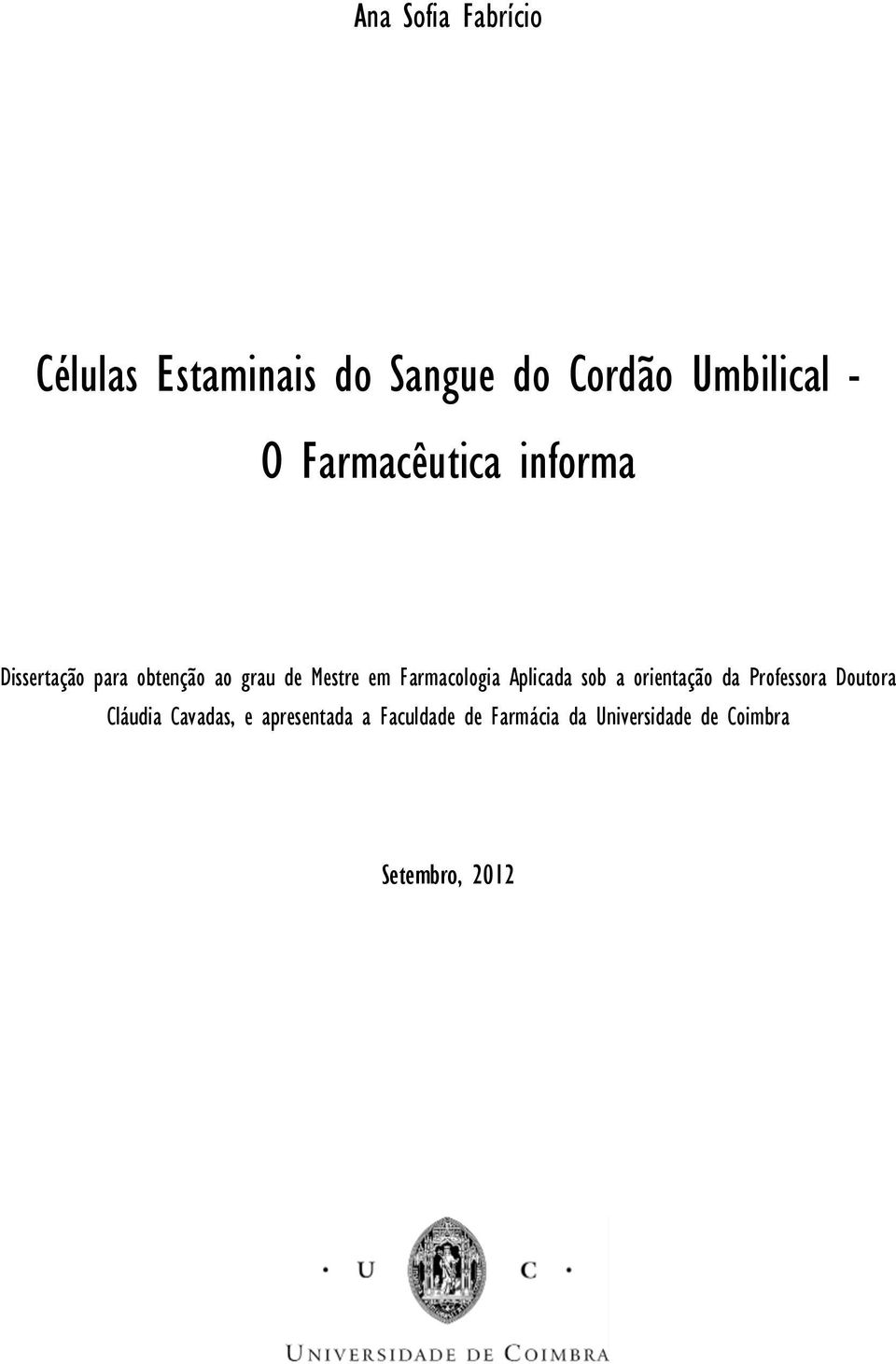 Farmacologia Aplicada sob a orientação da Professora Doutora Cláudia