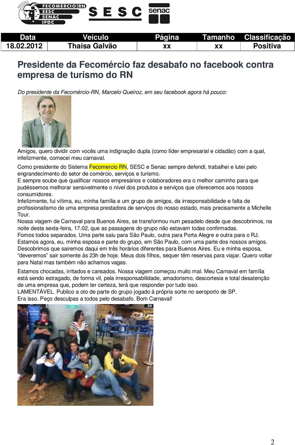 Amigos, quero dividir com vocês uma indignação dupla (como líder empresarial e cidadão) com a qual, infelizmente, comecei meu carnaval.