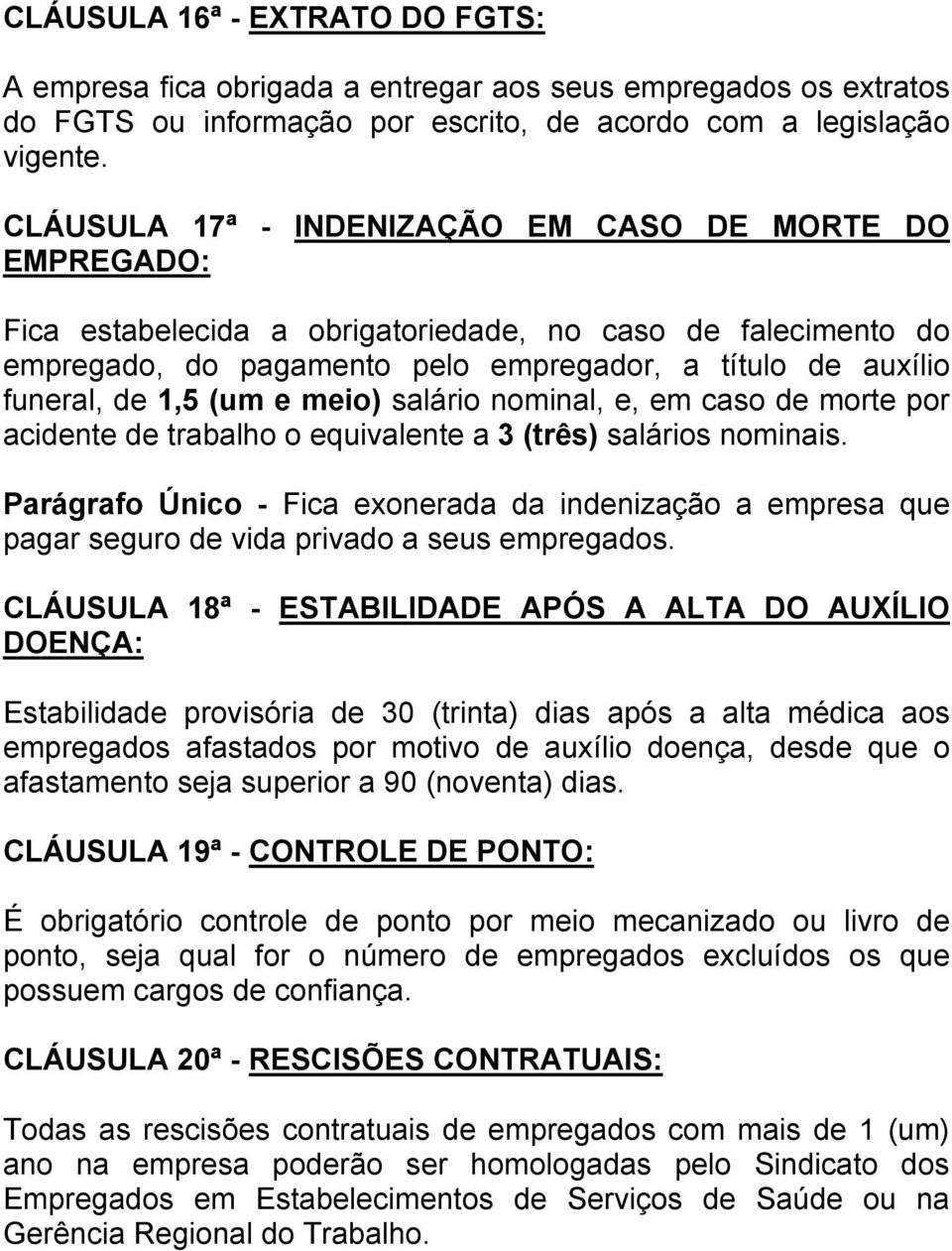 (um e meio) salário nominal, e, em caso de morte por acidente de trabalho o equivalente a 3 (três) salários nominais.