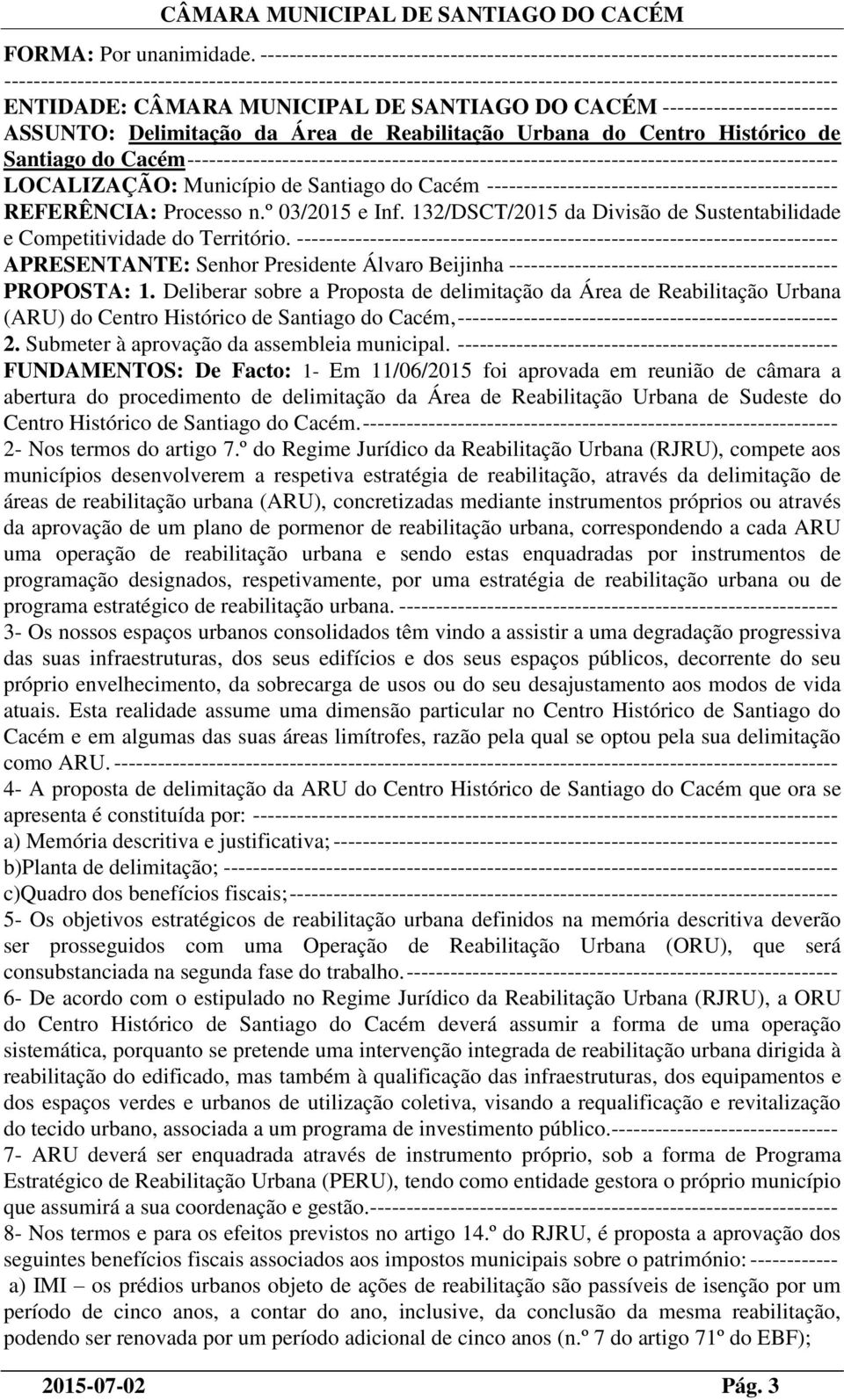 Processo n.º 03/2015 e Inf. 132/DSCT/2015 da Divisão de Sustentabilidade e Competitividade do Território.