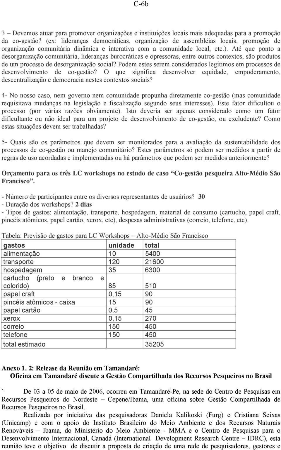 Até que ponto a desorganização comunitária, lideranças burocráticas e opressoras, entre outros contextos, são produtos de um processo de desorganização social?