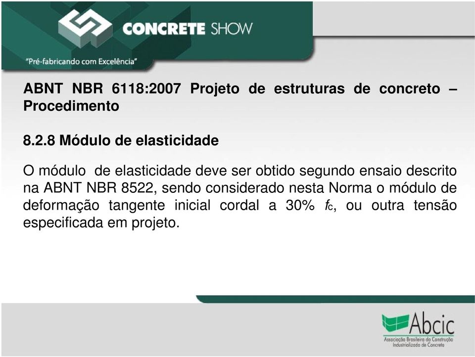 8 Módulo de elasticidade O módulo de elasticidade deve ser obtido segundo