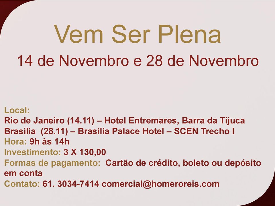 11) Brasília Palace Htel SCEN Trech I Hra: 9h às 14h Investiment: 3 X