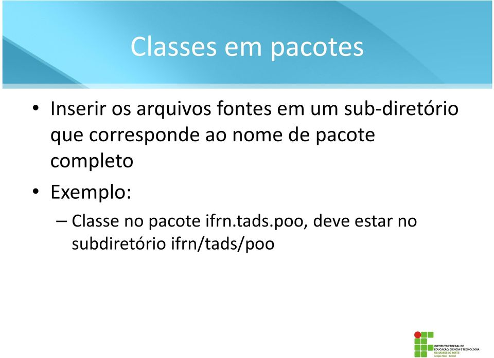 pacote completo Exemplo: Classe no pacote ifrn.