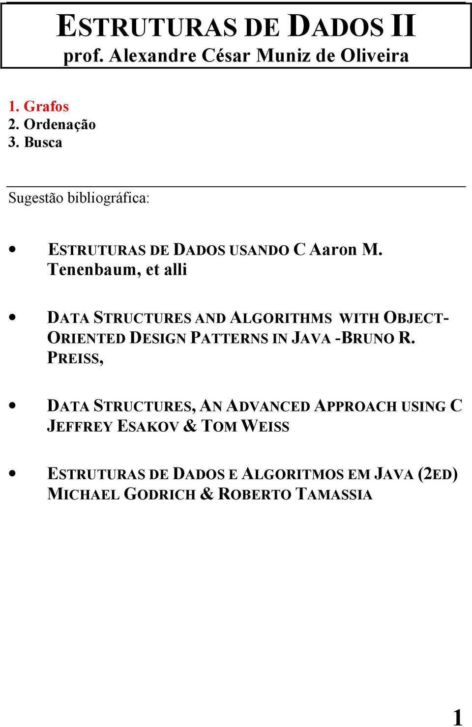 Tenenbaum, et alli DATA STRUCTURES AND ALGORITHMS WITH OBJECT- ORIENTED DESIGN PATTERNS IN JAVA -BRUNO R.