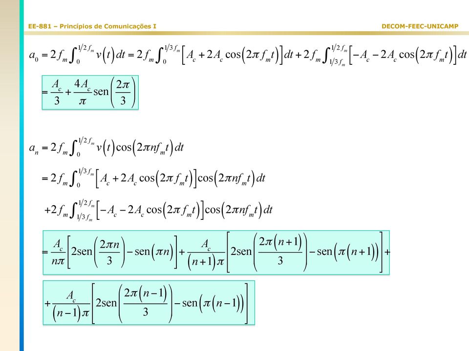 m +2 f " m A 2A os 2π f m t 1 f m % os ( 2πnf t m )dt % os ( 2πnf t m )dt = A " ' 2πn * " A ' 2π n +1-2sen), sen(