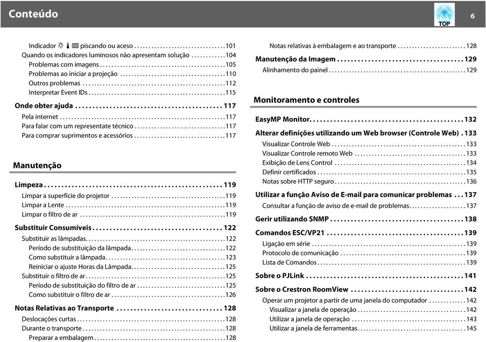 ............................................... 115 Onde obter ajuda........................................... 117 Pela internet.......................................................... 117 Para falar com um representate técnico.