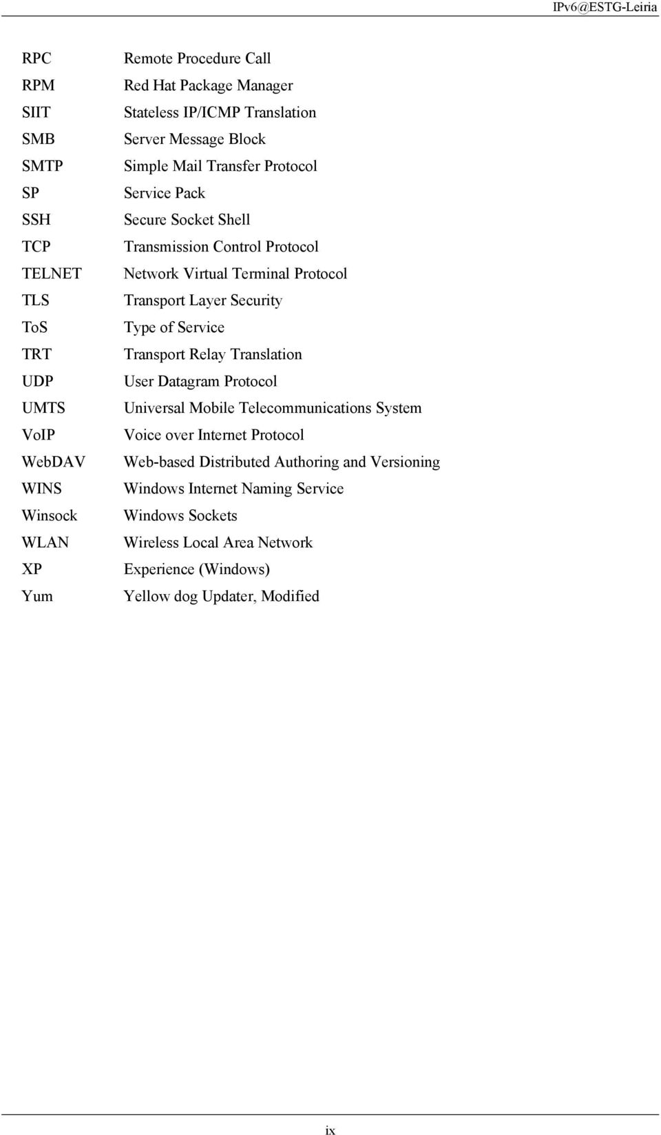 Transport Layer Security Type of Service Transport Relay Translation User Datagram Protocol Universal Mobile Telecommunications System Voice over Internet Protocol