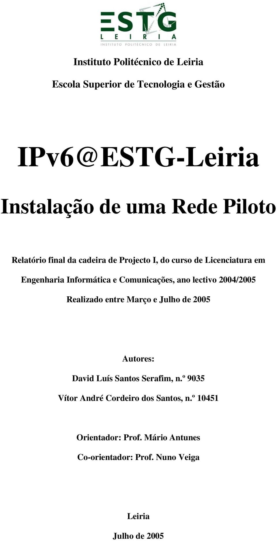 Comunicações, ano lectivo 2004/2005 Realizado entre Março e Julho de 2005 Autores: David Luís Santos Serafim, n.