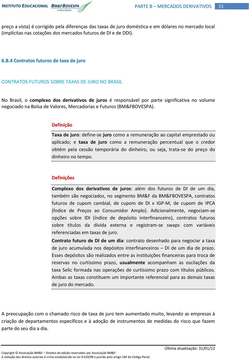 de Valores, Mercadorias e Futuros (BM&FBOVESPA).