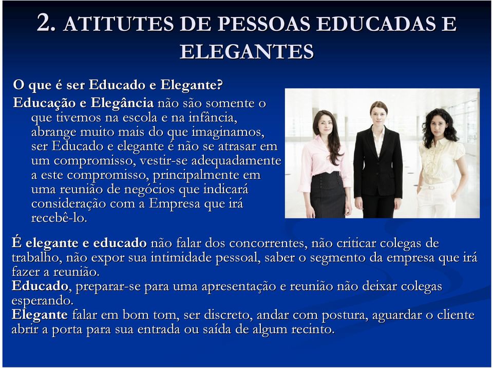 adequadamente a este compromisso, principalmente em uma reunião de negócios que indicará consideração com a Empresa que irá recebê-lo.