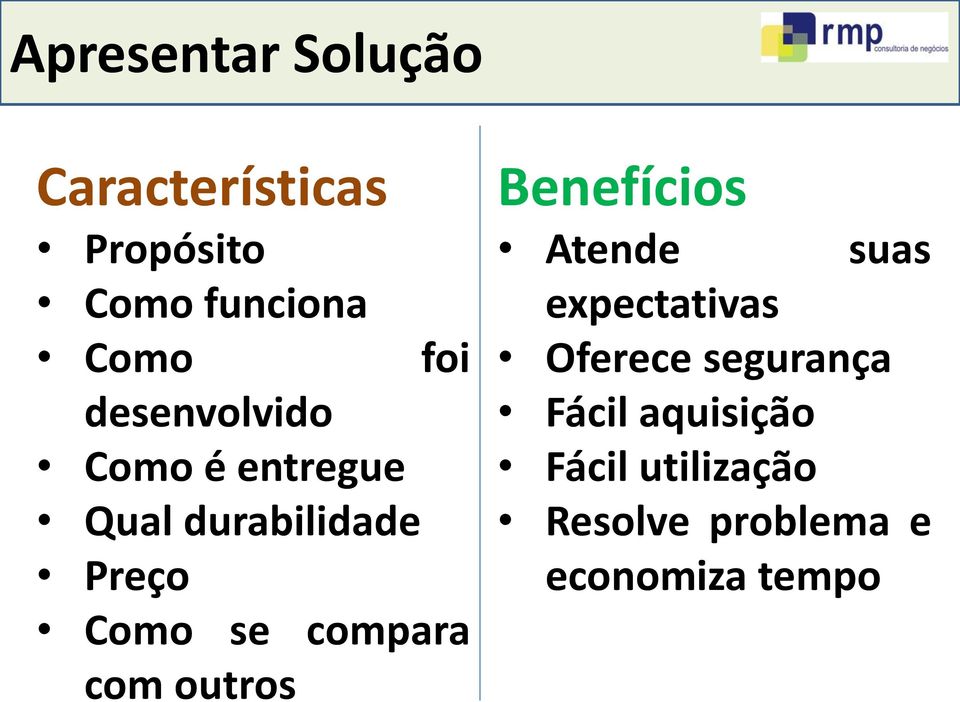 compara com outros Benefícios Atende suas expectativas Oferece