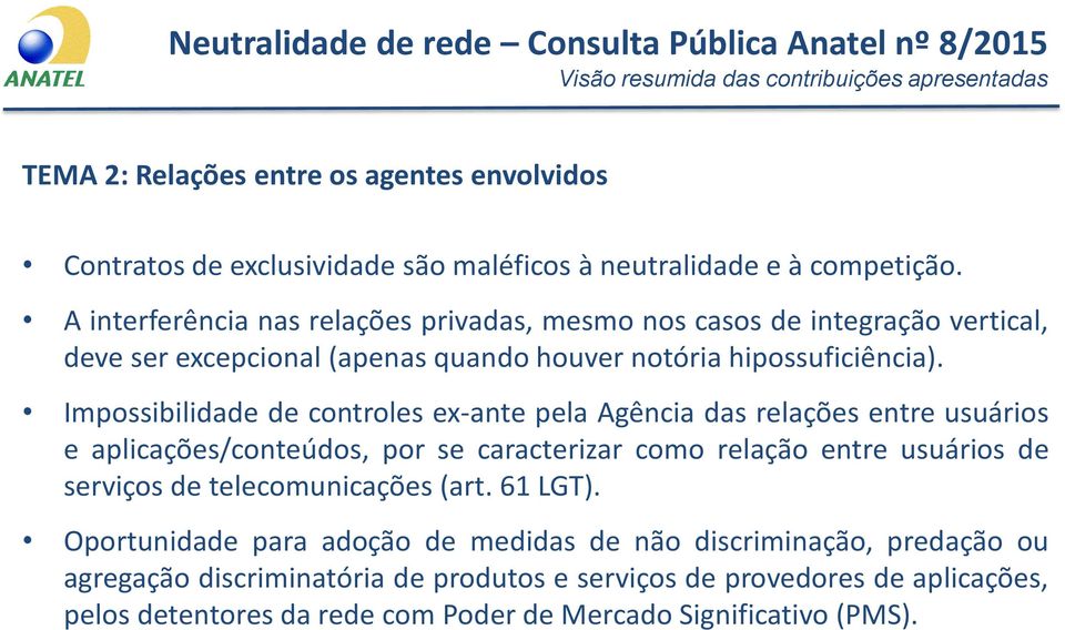 Impossibilidade de controles ex-ante pela Agência das relações entre usuários e aplicações/conteúdos, por se caracterizar como relação entre usuários de serviços de telecomunicações (art.