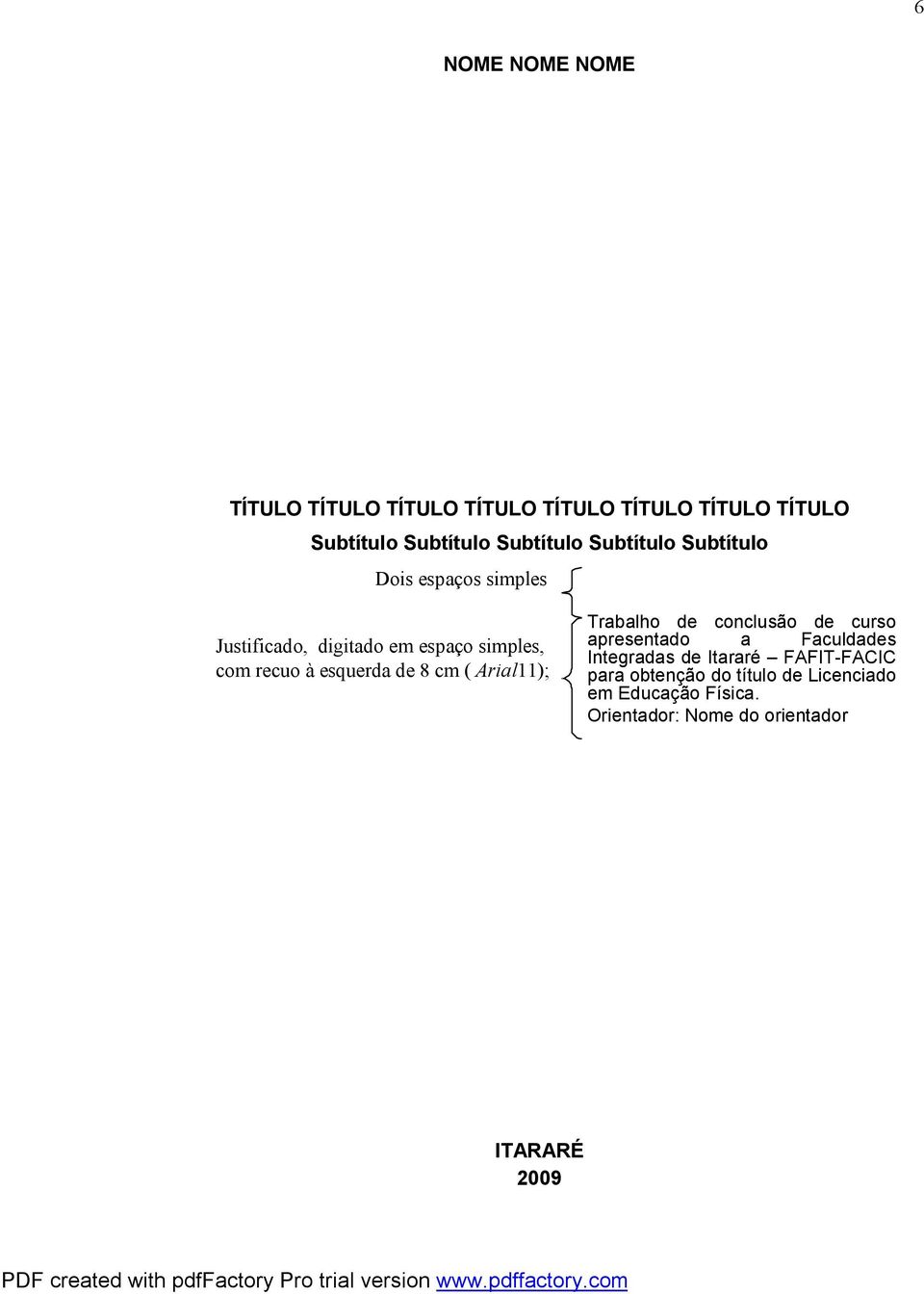 de 8 cm ( Arial11); Trabalho de conclusão de curso apresentado a Faculdades Integradas de Itararé