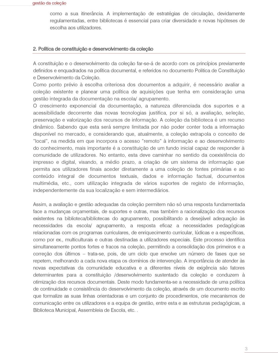 referidos no documento Politica de Constituição e Desenvolvimento da Coleção.