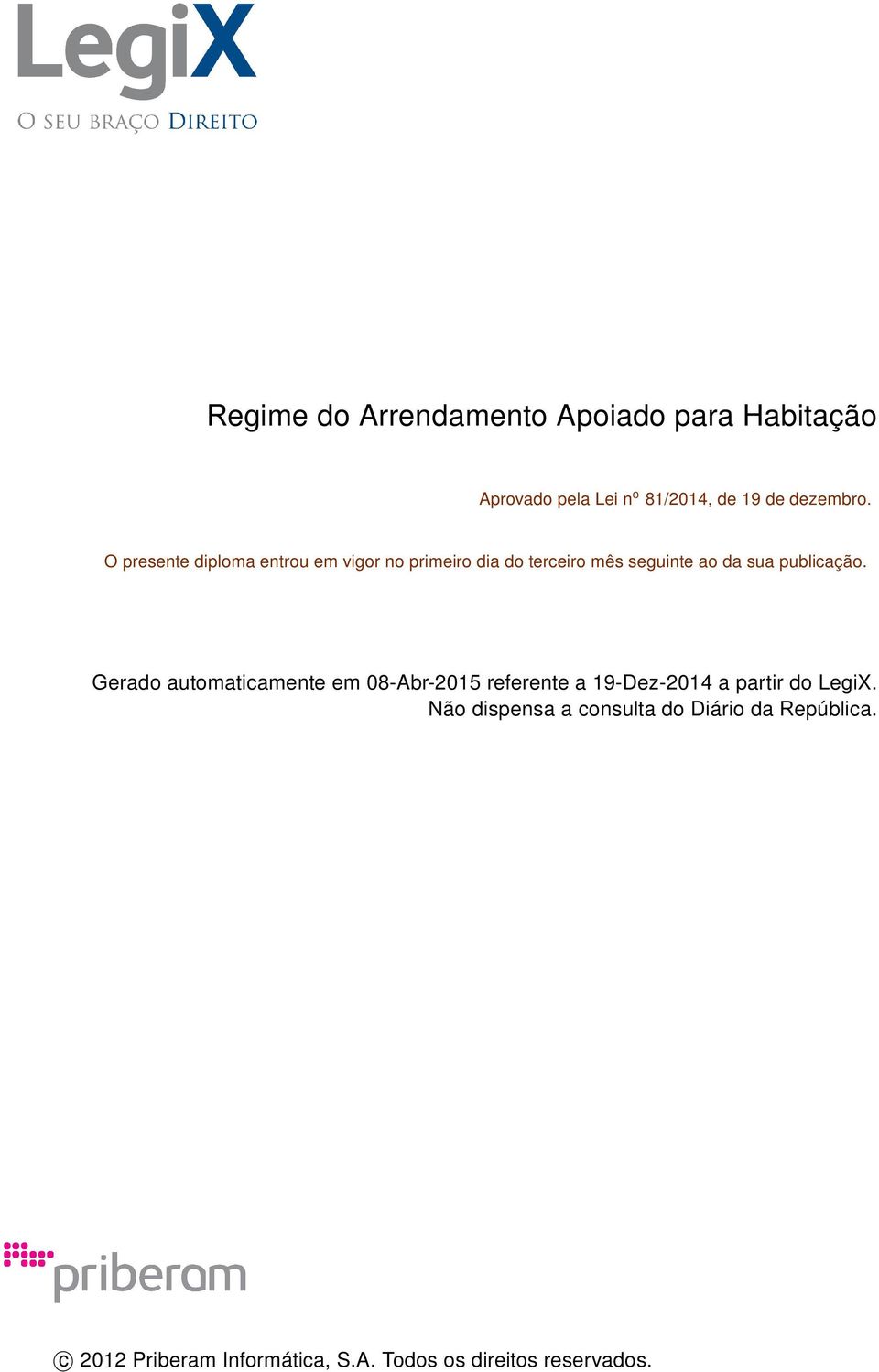 Gerado automaticamente em 08-Abr-2015 referente a 19-Dez-2014 a partir do LegiX.