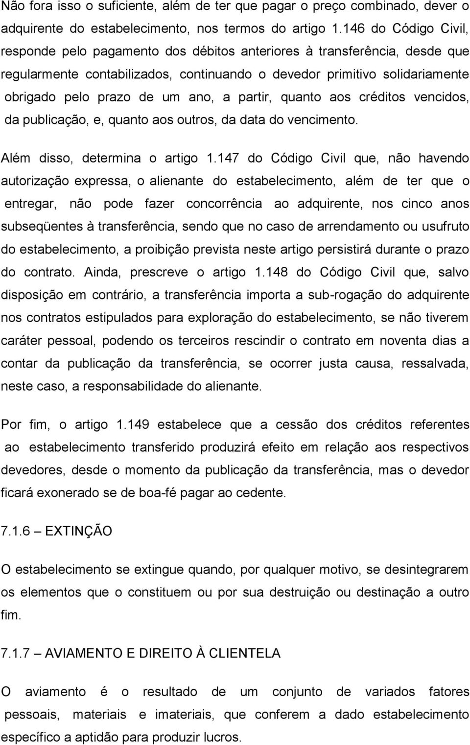 ano, a partir, quanto aos créditos vencidos, da publicação, e, quanto aos outros, da data do vencimento. Além disso, determina o artigo 1.