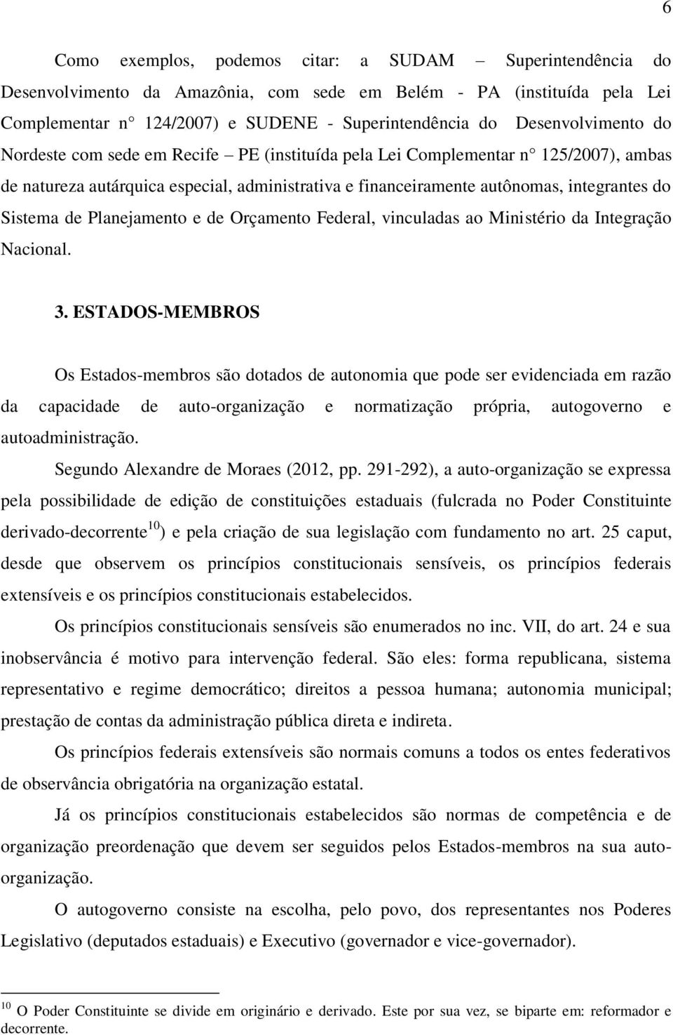 Sistema de Planejamento e de Orçamento Federal, vinculadas ao Ministério da Integração Nacional. 3.