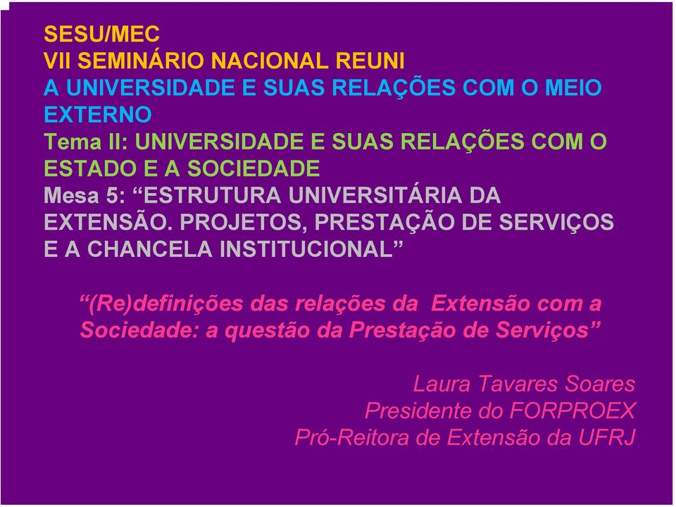 PROJETOS, PRESTAÇÃO DE SERVIÇOS E A CHANCELA INSTITUCIONAL (Re)definições das relações da Extensão com a