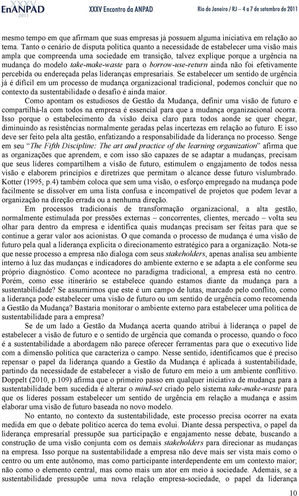 take-make-waste para o borrow-use-return ainda não foi efetivamente percebida ou endereçada pelas lideranças empresariais.