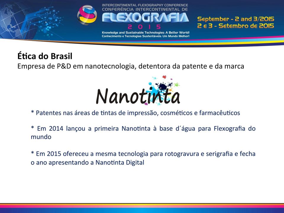 a primeira Nano7nta à base d água para Flexografia do mundo * Em 2015 ofereceu a