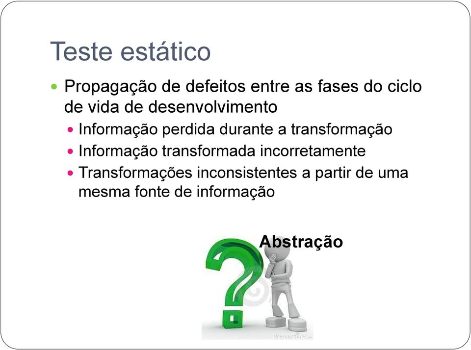 Informação transformada incorretamente Transformações