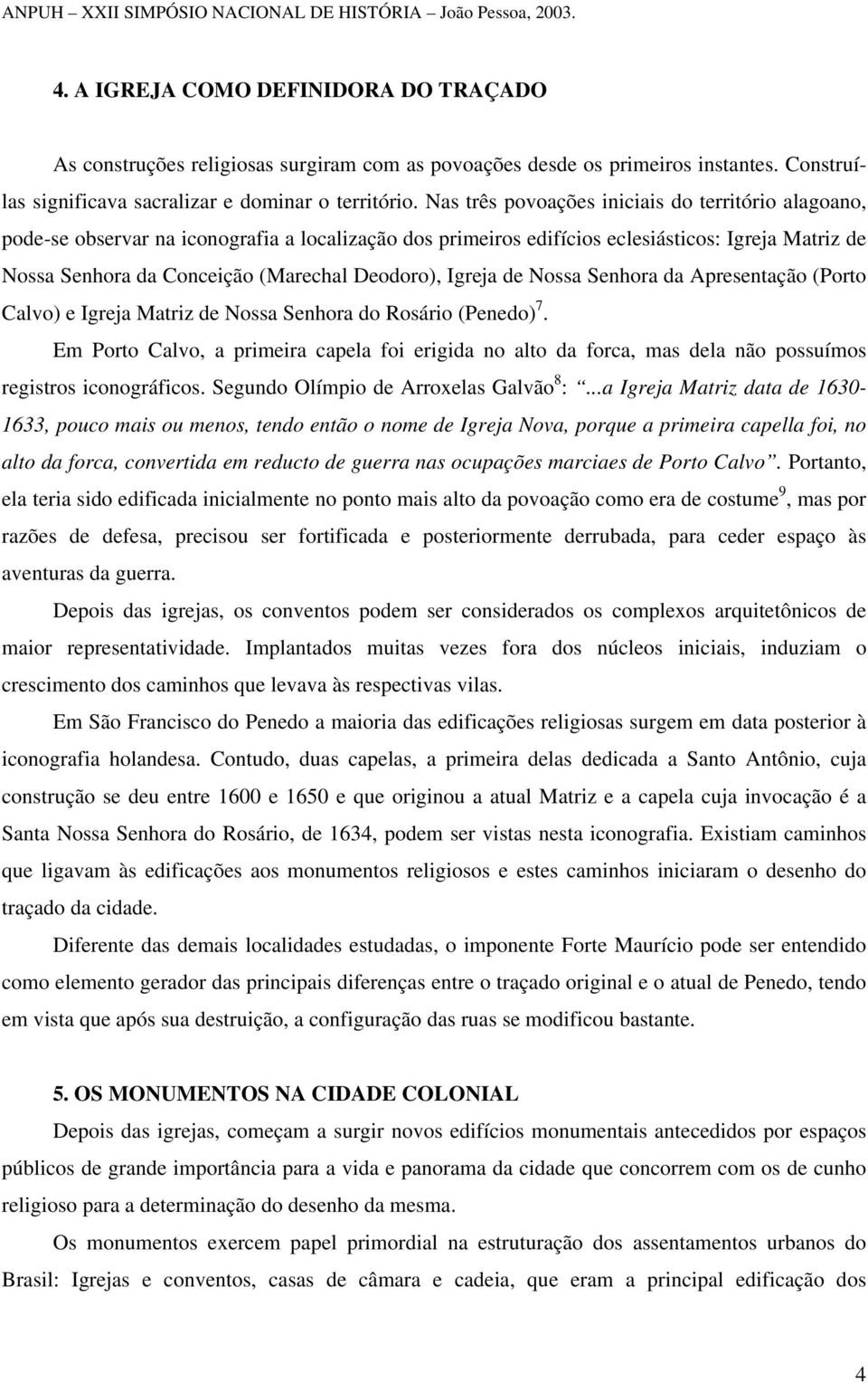 Deodoro), Igreja de Nossa Senhora da Apresentação (Porto Calvo) e Igreja Matriz de Nossa Senhora do Rosário (Penedo) 7.