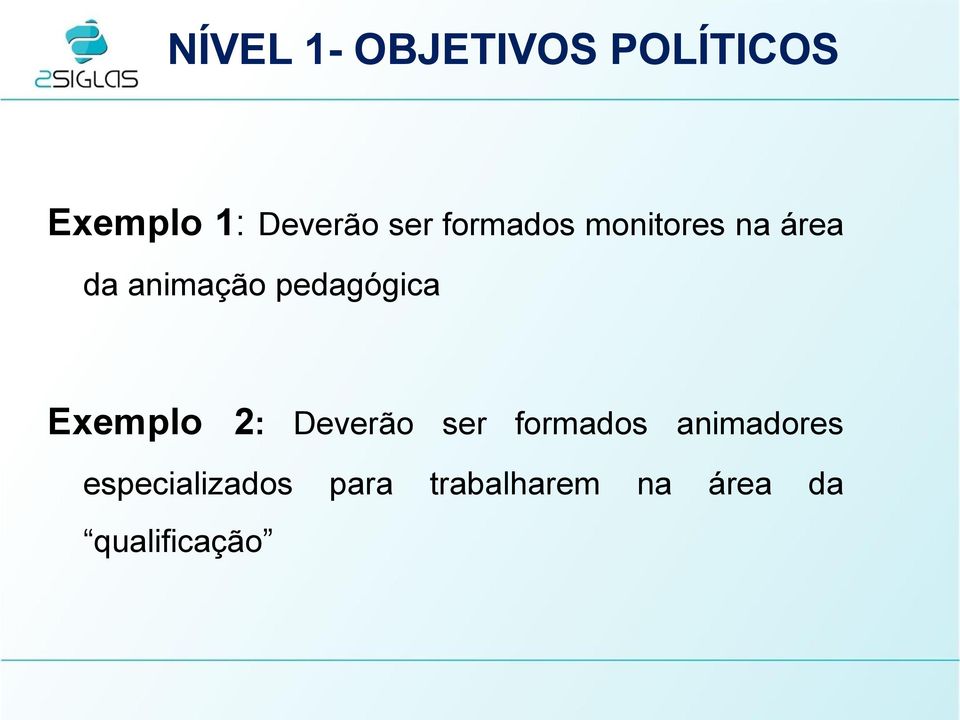 pedagógica Exemplo 2: Deverão ser formados