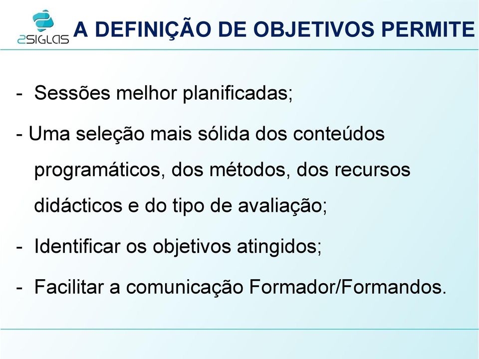 dos recursos didácticos e do tipo de avaliação; - Identificar os