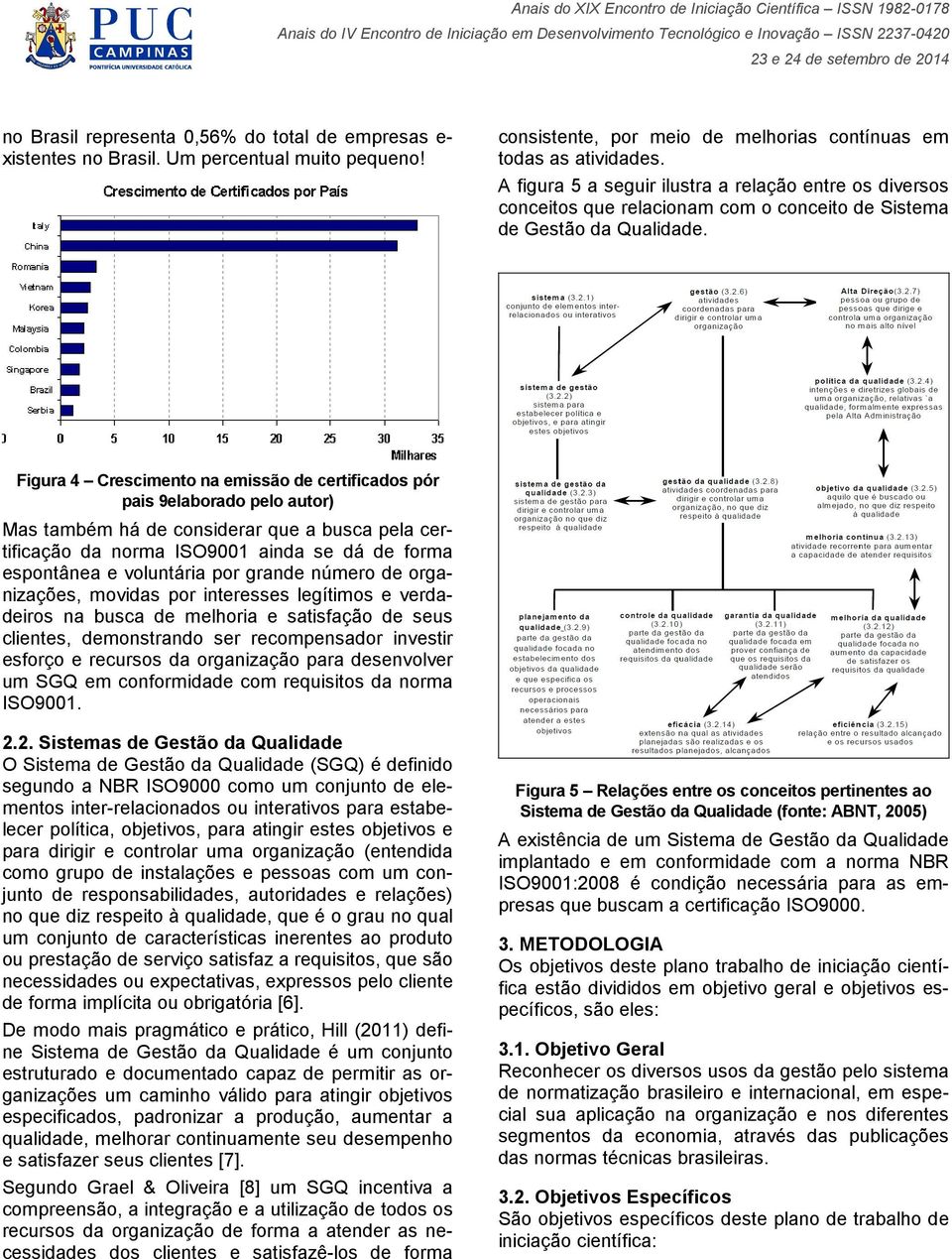 Figura 4 Crescimento na emissão de certificados pór pais 9elaborado pelo autor) Mas também há de considerar que a busca pela certificação da norma ISO9001 ainda se dá de forma espontânea e voluntária