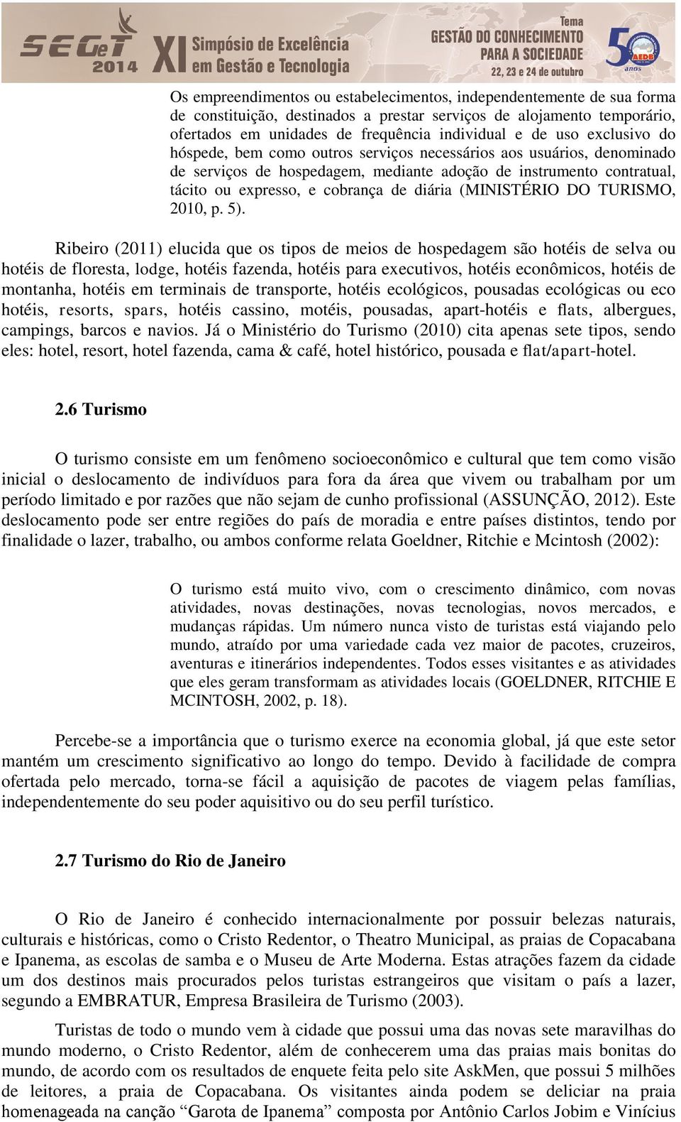 (MINISTÉRIO DO TURISMO, 2010, p. 5).