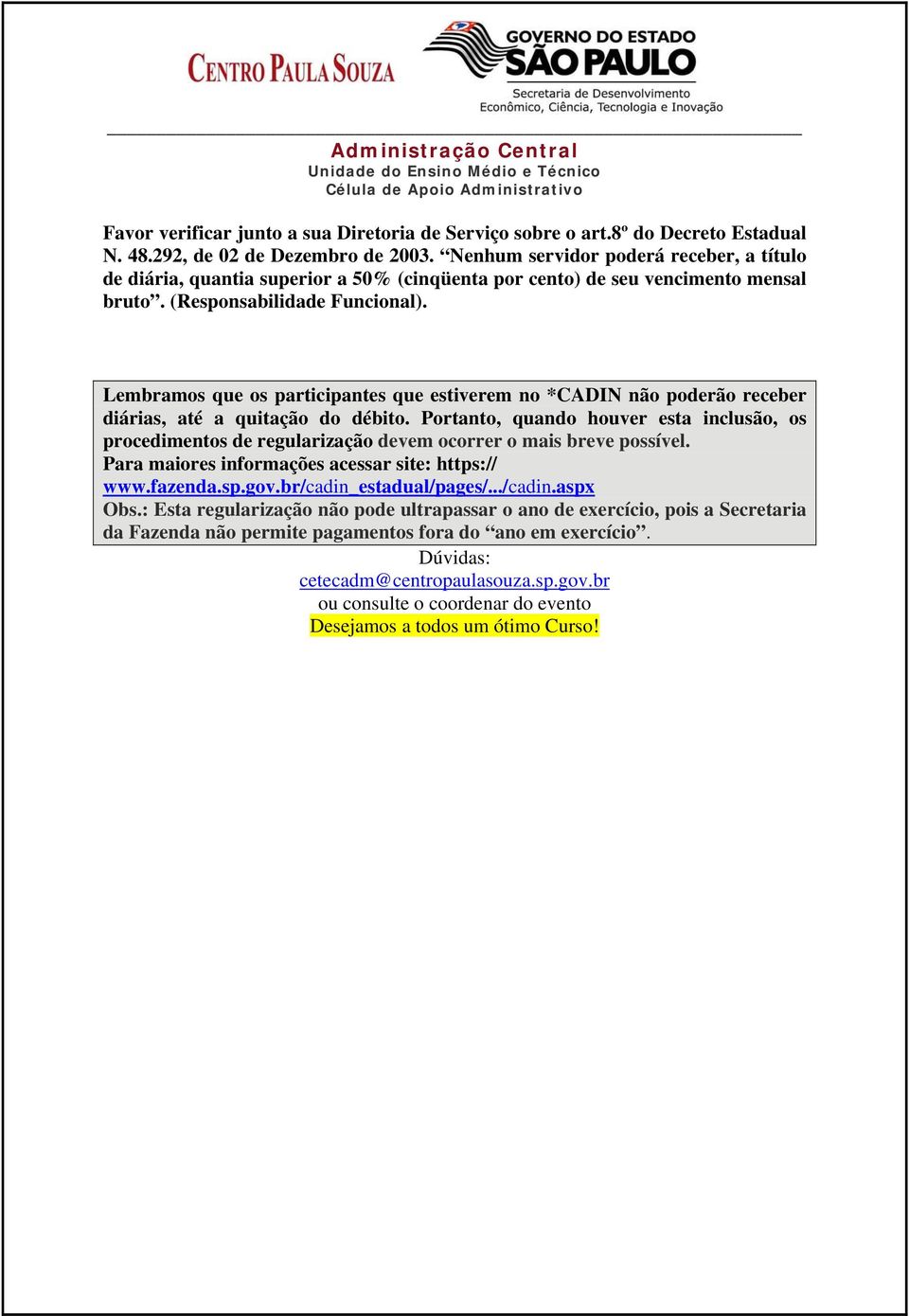 Lembramos que os participantes que estiverem no *CADIN não poderão receber diárias, até a quitação do débito.