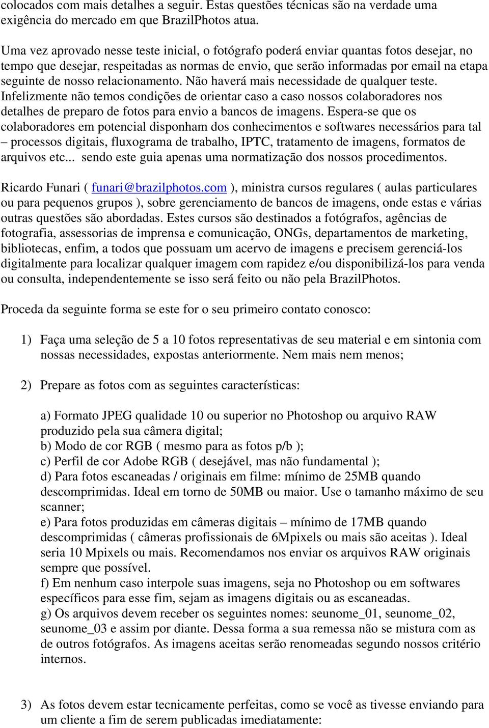 relacionamento. Não haverá mais necessidade de qualquer teste.