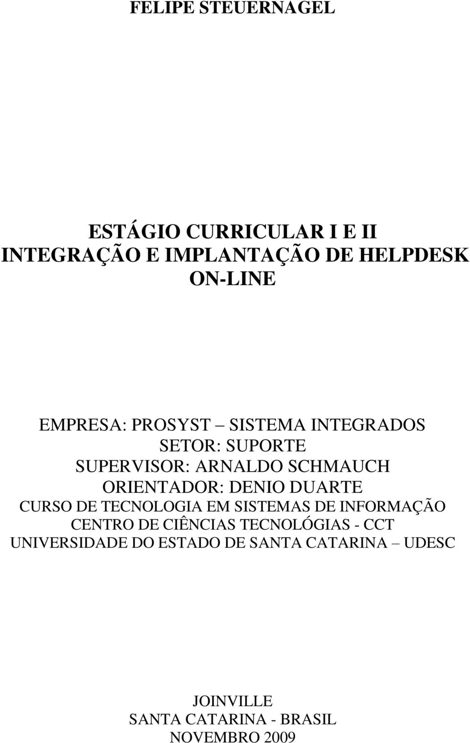 DENIO DUARTE CURSO DE TECNOLOGIA EM SISTEMAS DE INFORMAÇÃO CENTRO DE CIÊNCIAS TECNOLÓGIAS -