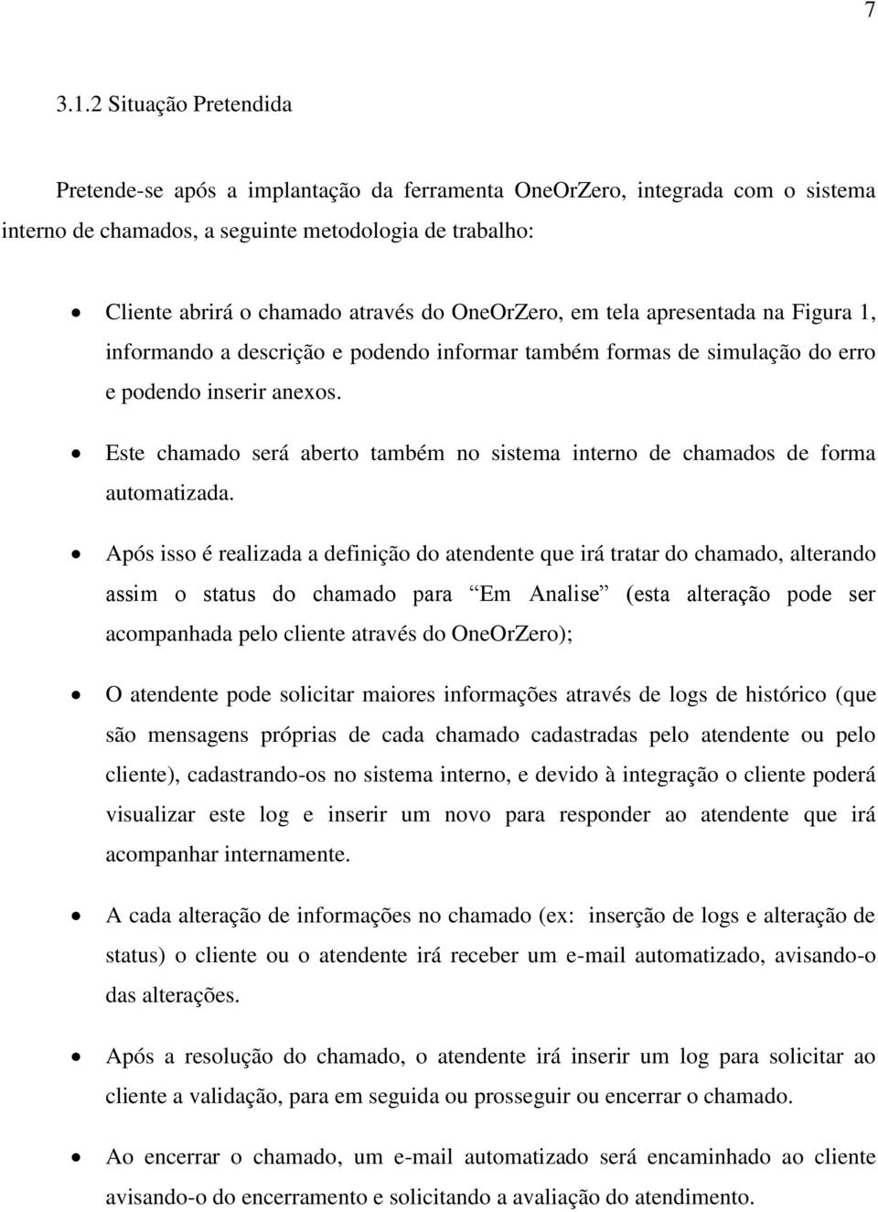 OneOrZero, em tela apresentada na Figura 1, informando a descrição e podendo informar também formas de simulação do erro e podendo inserir anexos.