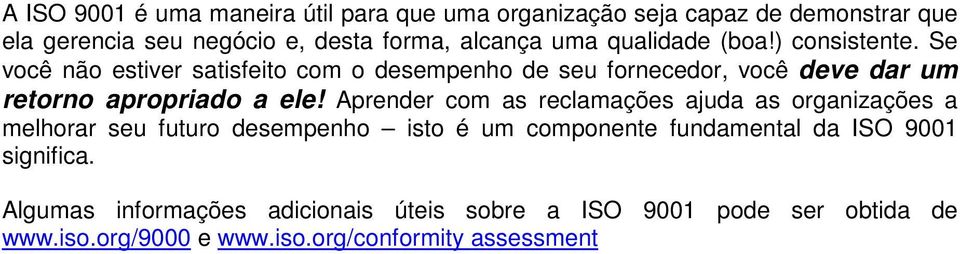 Se você não estiver satisfeito com o desempenho de seu fornecedor, você deve dar um retorno apropriado a ele!