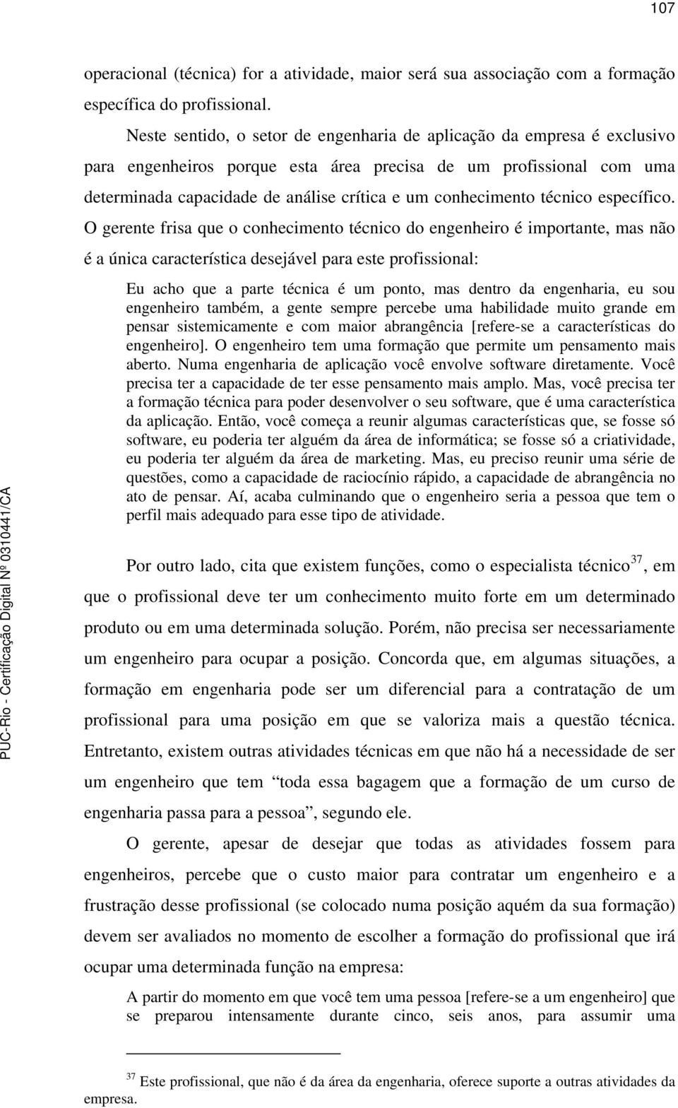 conhecimento técnico específico.