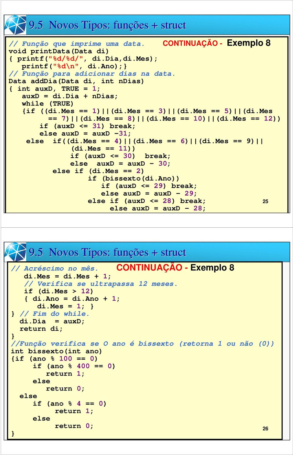 mes == 8) (di.mes == 10) (di.mes == 12)) if (auxd <= 31) break; else auxd = auxd -31; else if((di.mes == 4) (di.mes == 6) (di.mes == 9) (di.